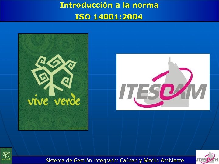 Introducción a la norma ISO 14001: 2004 Sistema de Gestión Integrado: Calidad y Medio