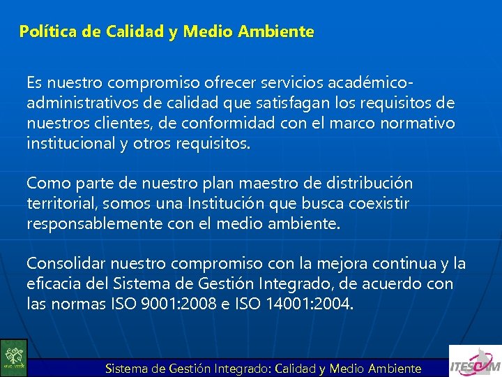 Política de Calidad y Medio Ambiente Es nuestro compromiso ofrecer servicios académicoadministrativos de calidad