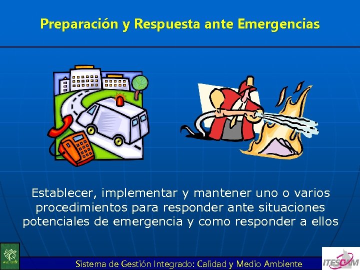 Preparación y Respuesta ante Emergencias Establecer, implementar y mantener uno o varios procedimientos para