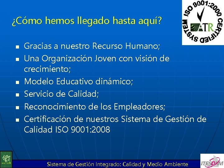 ¿Cómo hemos llegado hasta aquí? n n n Gracias a nuestro Recurso Humano; Una