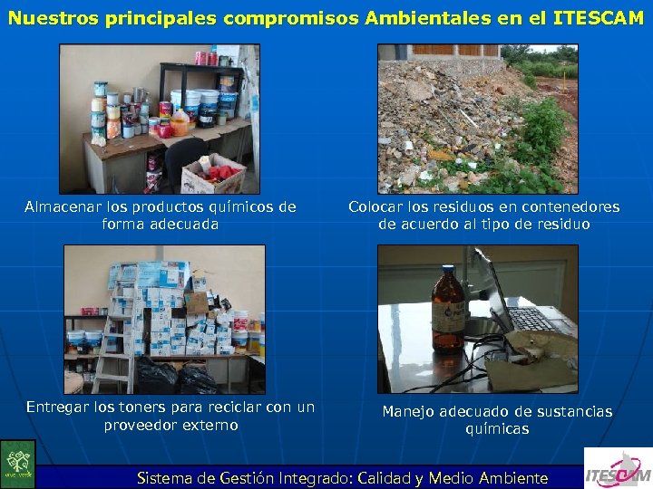Nuestros principales compromisos Ambientales en el ITESCAM Almacenar los productos químicos de forma adecuada