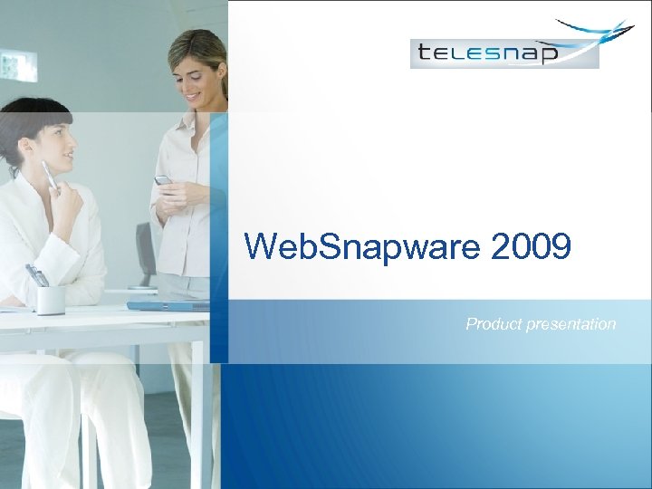 Web. Snapware 2009 Product presentation 