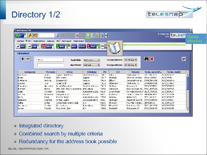 Directory 1/2 Opens directory l Integrated directory l Combined search by multiple criteria l