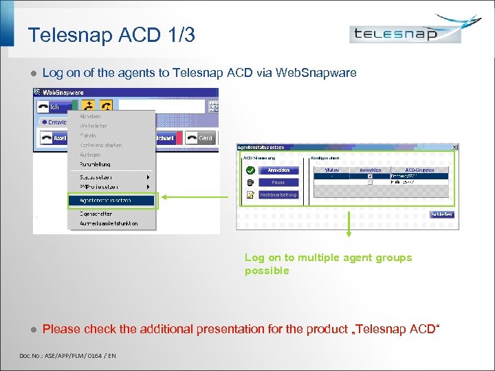 Telesnap ACD 1/3 l Log on of the agents to Telesnap ACD via Web.