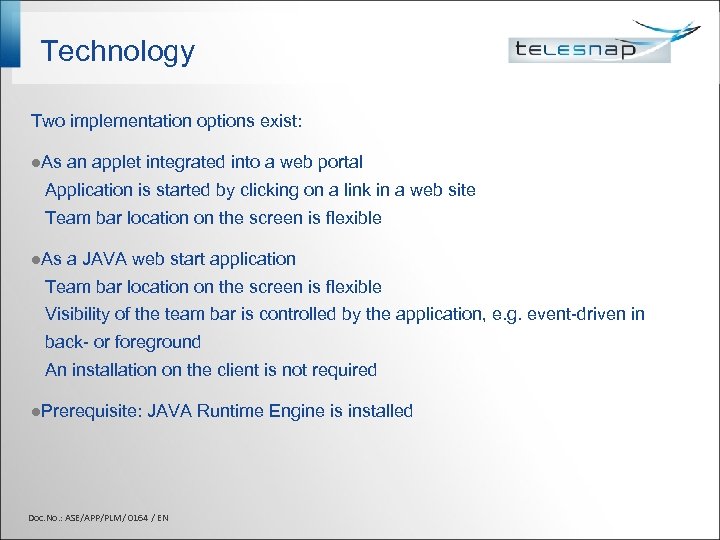Technology Two implementation options exist: l. As an applet integrated into a web portal