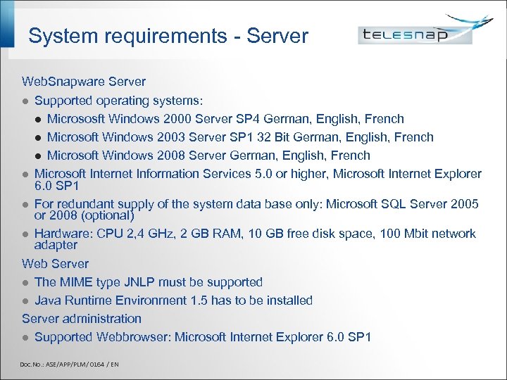 System requirements - Server Web. Snapware Server l Supported operating systems: l Micrososft Windows