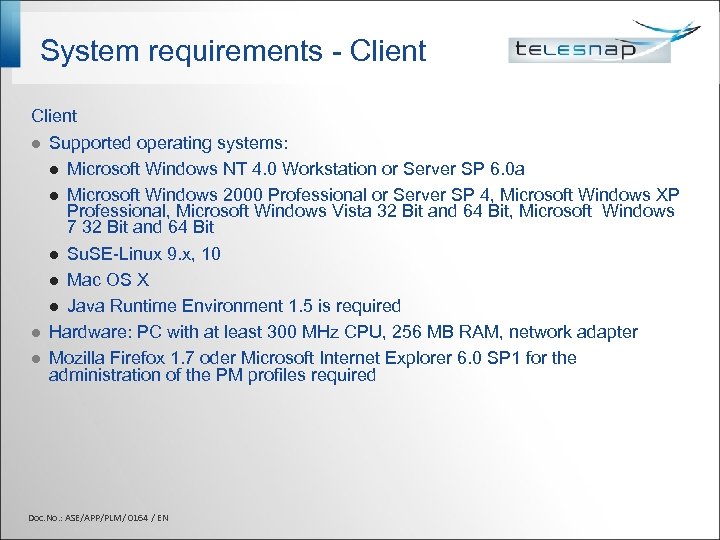 System requirements - Client l Supported operating systems: l Microsoft Windows NT 4. 0