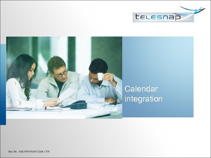 Calendar integration Doc. No. : ASE/APP/PLM/ 0164 / EN 