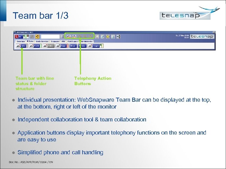 Team bar 1/3 Team bar with line status & folder structure Telephony Action Buttons