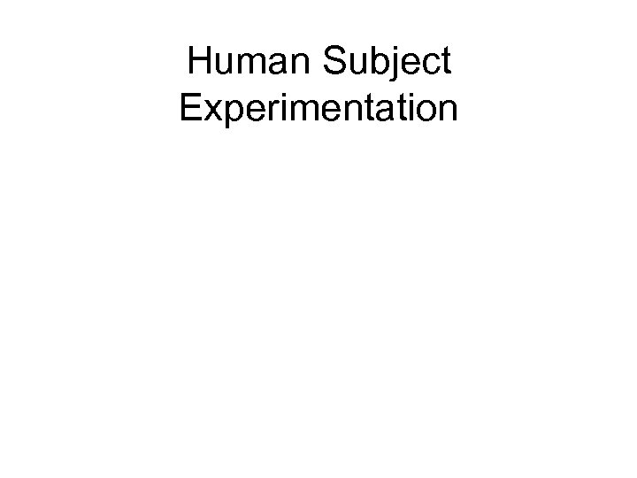 Human Subject Experimentation 