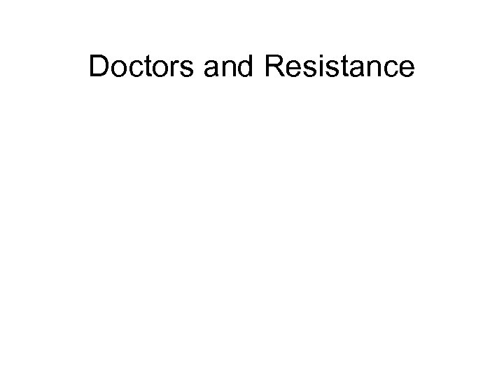 Doctors and Resistance 