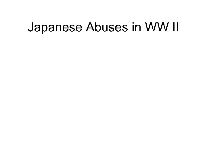 Japanese Abuses in WW II 