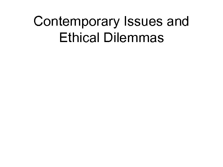 Contemporary Issues and Ethical Dilemmas 