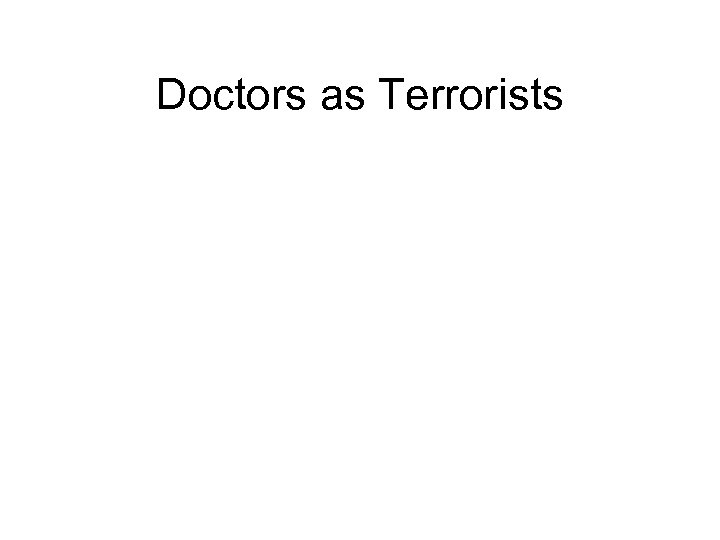 Doctors as Terrorists 