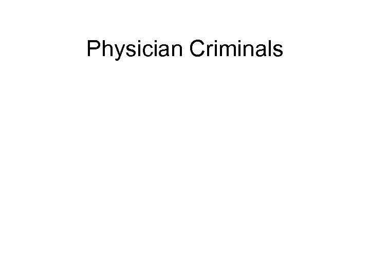 Physician Criminals 