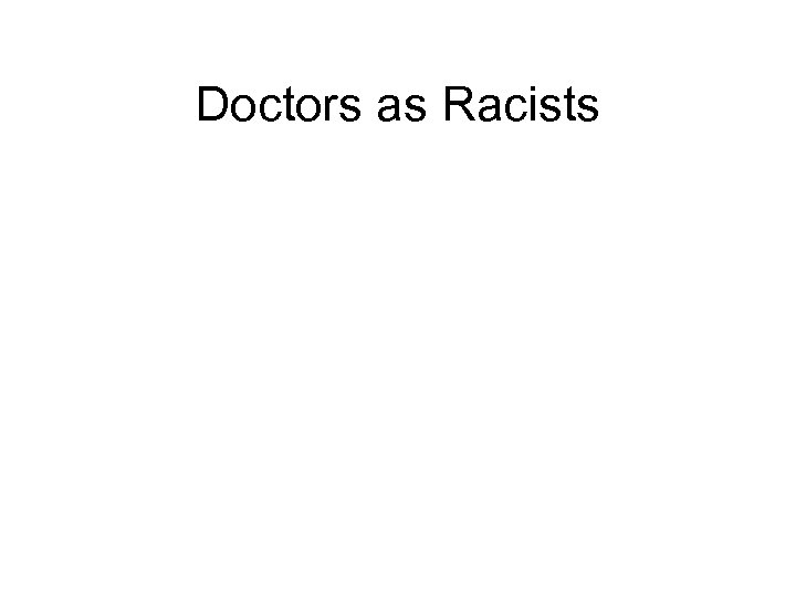 Doctors as Racists 