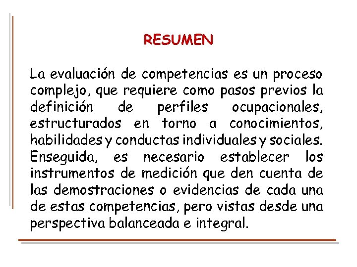 RESUMEN La evaluación de competencias es un proceso complejo, que requiere como pasos previos