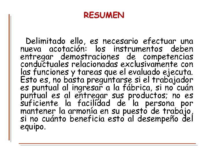 RESUMEN Delimitado ello, es necesario efectuar una nueva acotación: los instrumentos deben entregar demostraciones