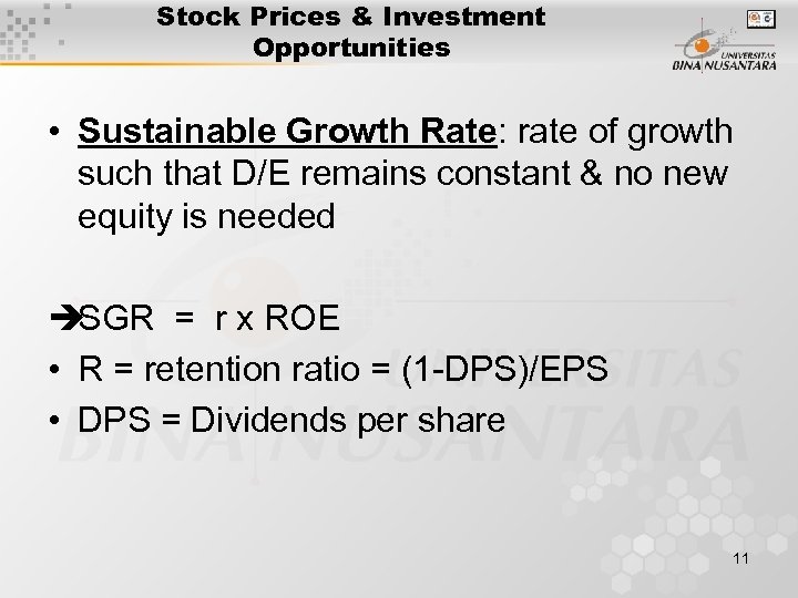 Stock Prices & Investment Opportunities • Sustainable Growth Rate: rate of growth such that