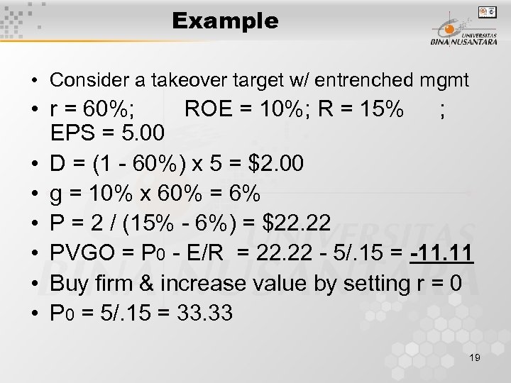 Example • Consider a takeover target w/ entrenched mgmt • r = 60%; ROE
