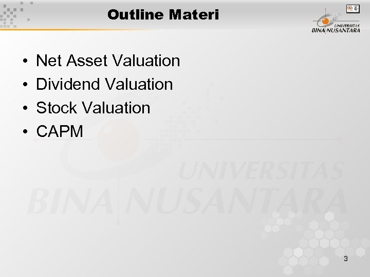 Outline Materi • • Net Asset Valuation Dividend Valuation Stock Valuation CAPM 3 