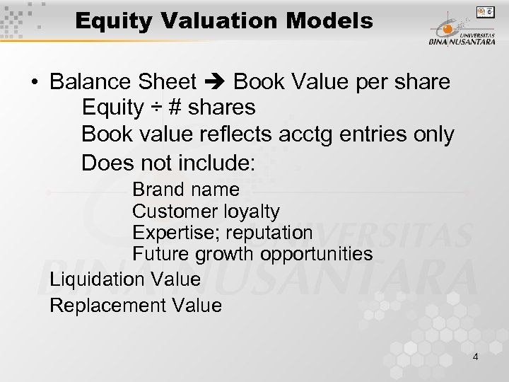 Equity Valuation Models • Balance Sheet Book Value per share Equity ÷ # shares