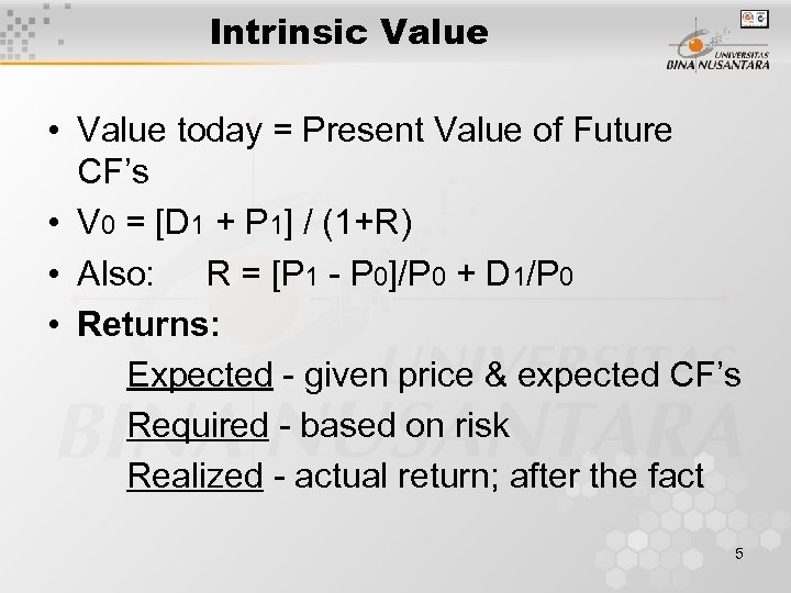 Intrinsic Value • Value today = Present Value of Future CF’s • V 0