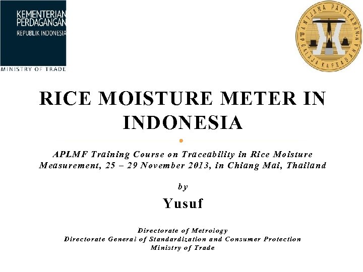 RICE MOISTURE METER IN INDONESIA APLMF Training Course on Traceability in Rice Moisture Measurement,