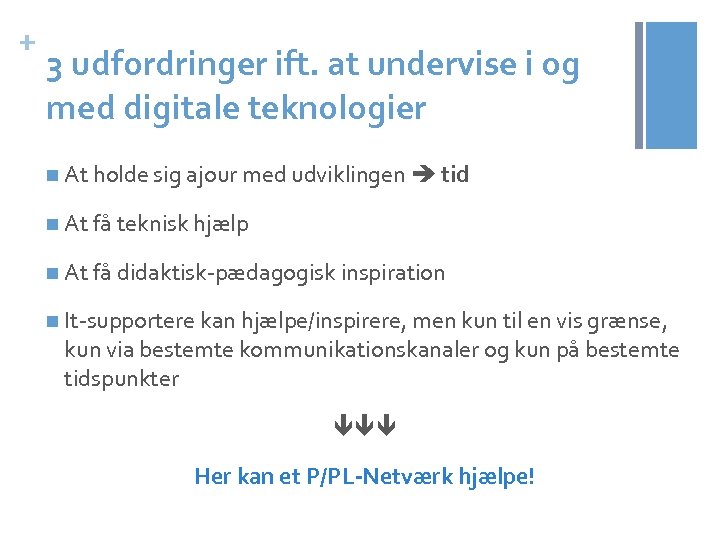 + 3 udfordringer ift. at undervise i og med digitale teknologier n At holde