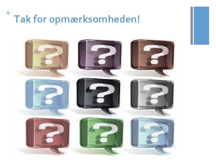 + Tak for opmærksomheden! 