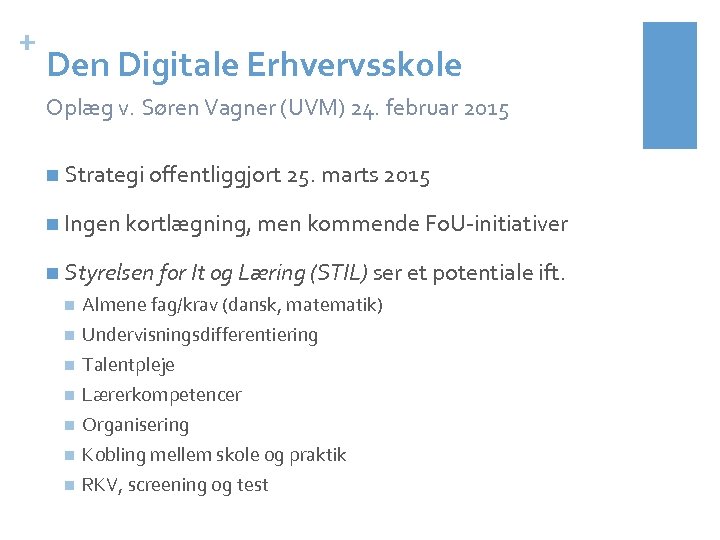 + Den Digitale Erhvervsskole Oplæg v. Søren Vagner (UVM) 24. februar 2015 n Strategi