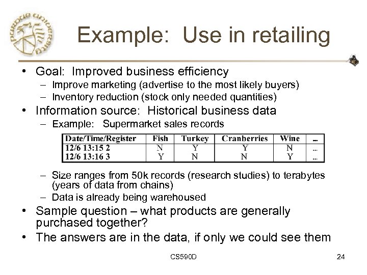 Example: Use in retailing • Goal: Improved business efficiency – Improve marketing (advertise to