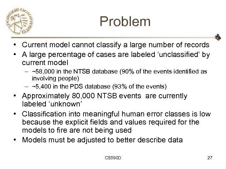 Problem • Current model cannot classify a large number of records • A large