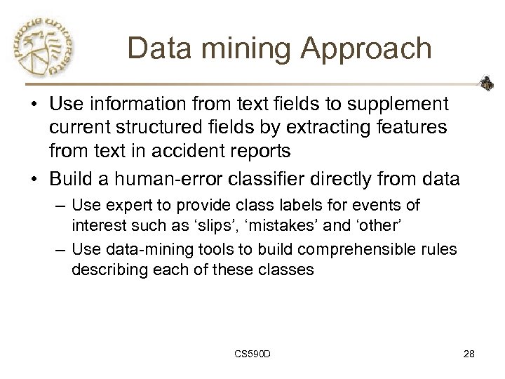 Data mining Approach • Use information from text fields to supplement current structured fields