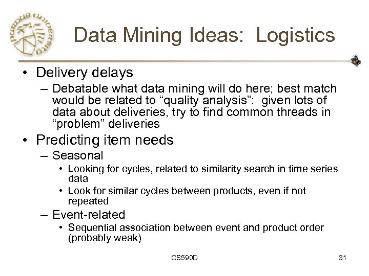 Data Mining Ideas: Logistics • Delivery delays – Debatable what data mining will do