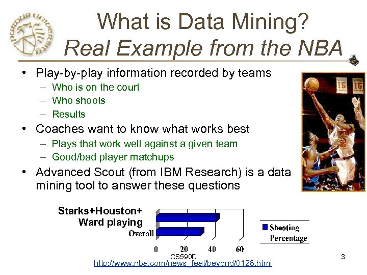 What is Data Mining? Real Example from the NBA • Play-by-play information recorded by