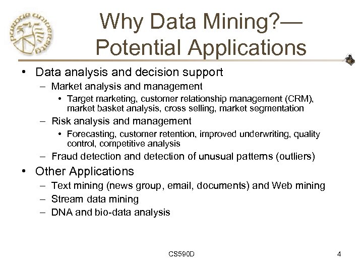 Why Data Mining? — Potential Applications • Data analysis and decision support – Market