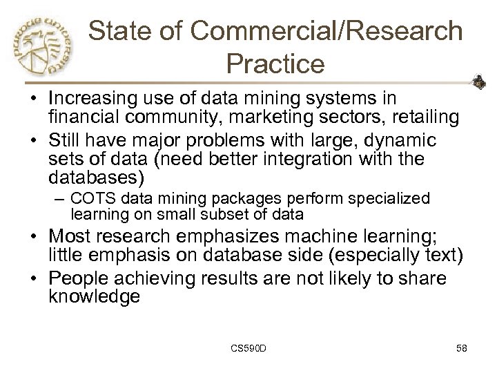 State of Commercial/Research Practice • Increasing use of data mining systems in financial community,