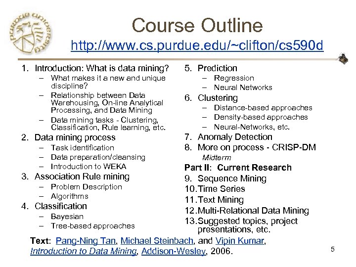 Course Outline http: //www. cs. purdue. edu/~clifton/cs 590 d 1. Introduction: What is data