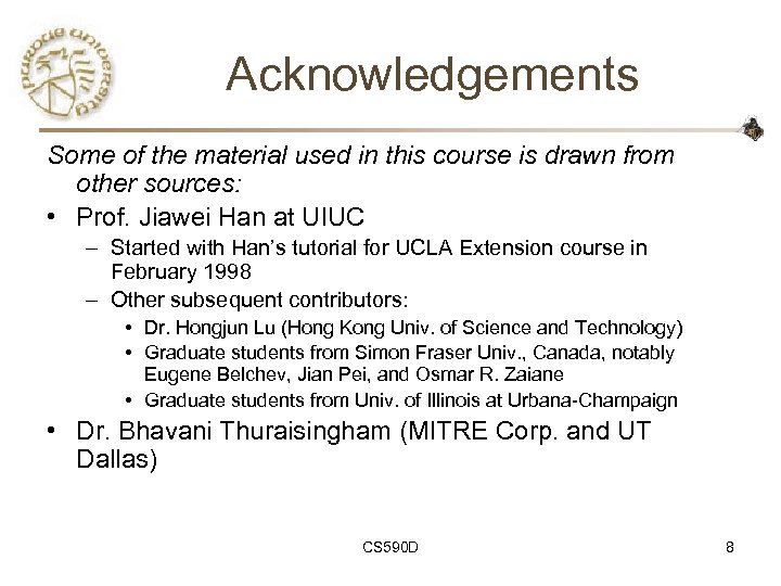 Acknowledgements Some of the material used in this course is drawn from other sources: