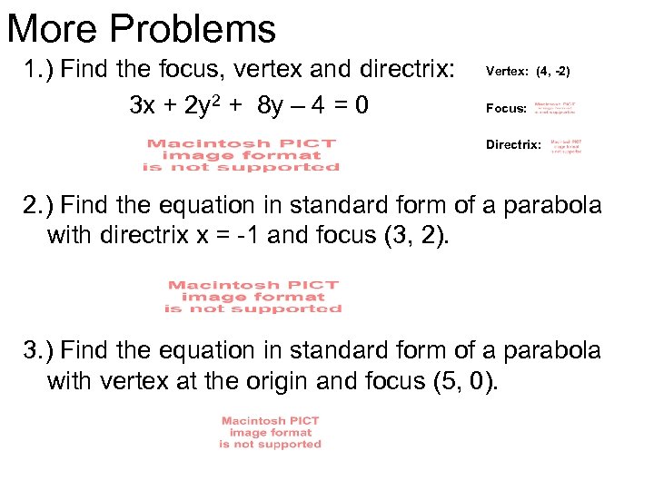 More Problems 1. ) Find the focus, vertex and directrix: 3 x + 2
