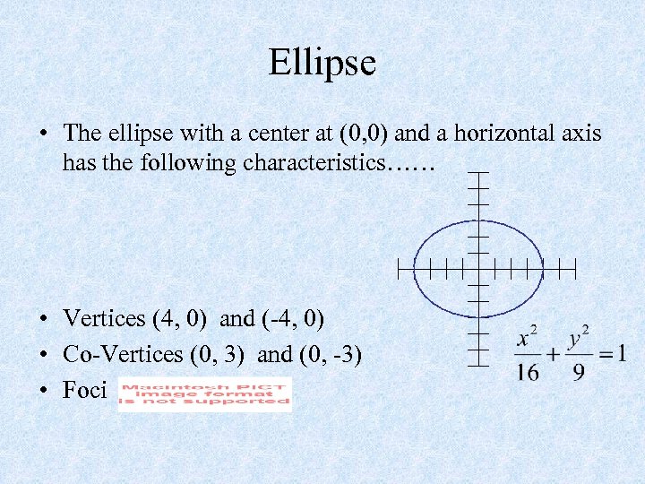 Ellipse • The ellipse with a center at (0, 0) and a horizontal axis