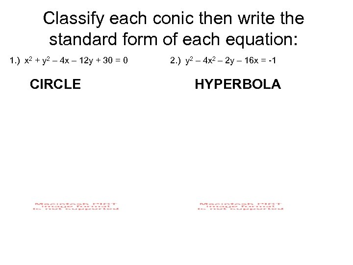 Classify each conic then write the standard form of each equation: 1. ) x