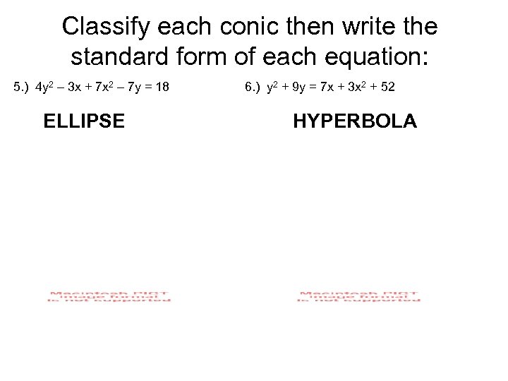 Classify each conic then write the standard form of each equation: 5. ) 4