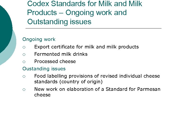 Codex Standards for Milk and Milk Products – Ongoing work and Outstanding issues Ongoing