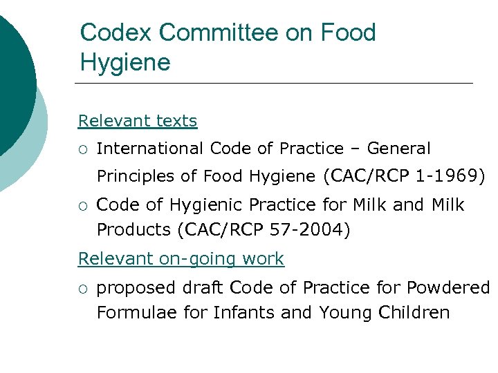 Codex Committee on Food Hygiene Relevant texts ¡ International Code of Practice – General