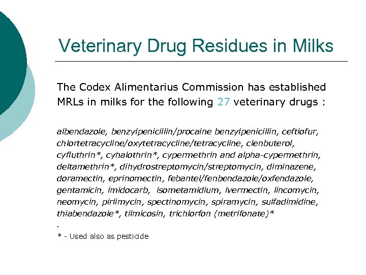 Veterinary Drug Residues in Milks The Codex Alimentarius Commission has established MRLs in milks