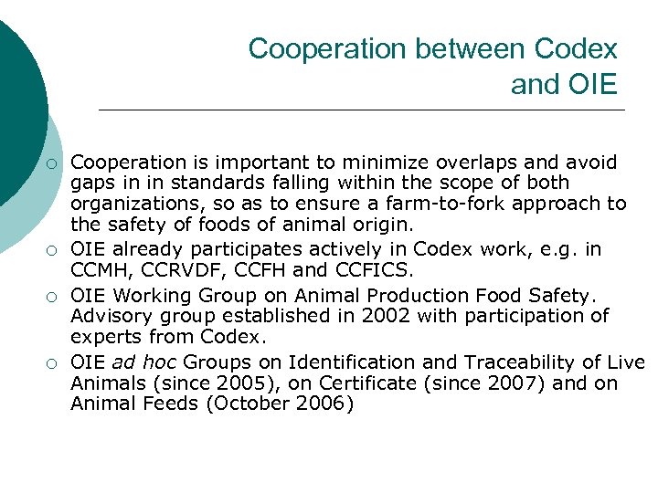 Cooperation between Codex and OIE ¡ ¡ Cooperation is important to minimize overlaps and