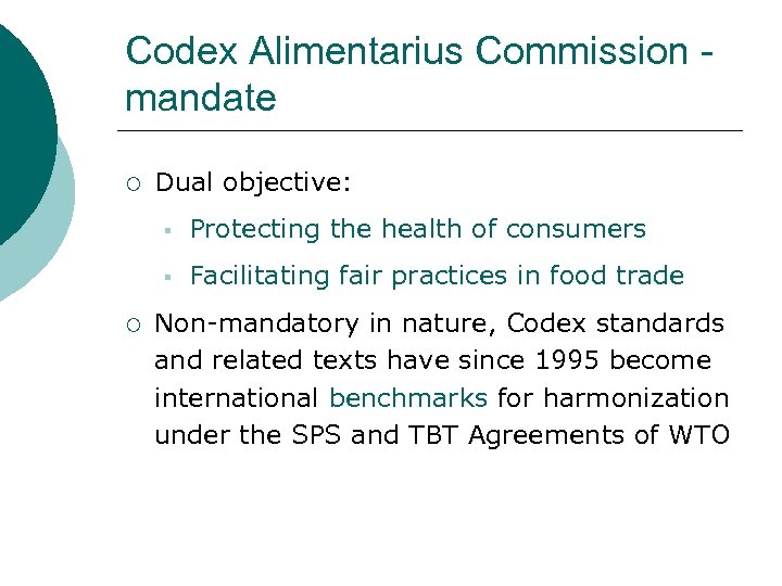 Codex Alimentarius Commission mandate ¡ Dual objective: § § ¡ Protecting the health of