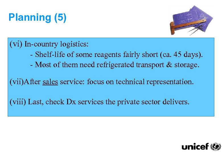 Planning (5) (vi) In-country logistics: - Shelf-life of some reagents fairly short (ca. 45